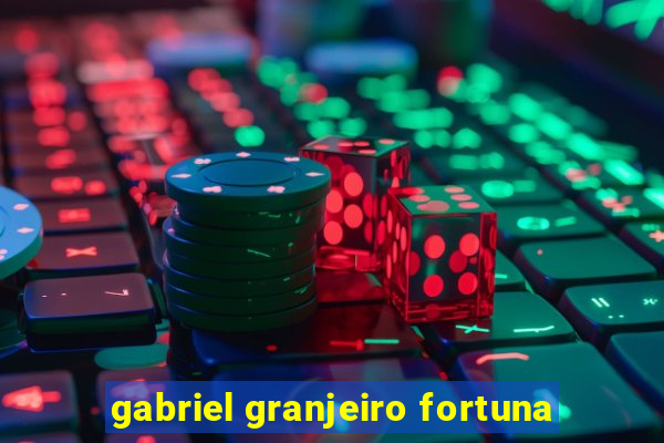 gabriel granjeiro fortuna